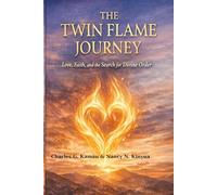 The Twin Flame Journey: Love, Faith, and the Search for Divine Order