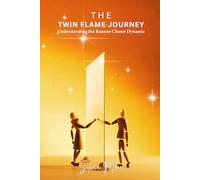 The Twin Flame Journey: Understanding the Runner-Chaser Dynamic: 8 (Twin Flame Separation Phase)