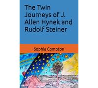 The Twin Journeys of J. Allen Hynek and Rudolf Steiner
