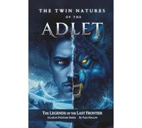 The Twin Natures of the Adlet: Half Human - Half Dog (Legends of the Last Frontier)