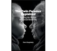 The Twin Paradox Explained: Solving the Puzzle of Special Relativity
