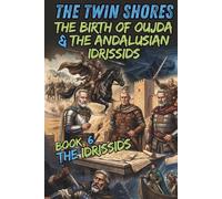 The Twin Shores | The Birth of Oujda & The Andalusian Idrissids: The Idrissids - Book 6 | Moroccan History Collection for Young Readers