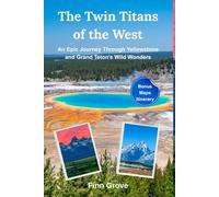 The Twin Titans of the West: An Epic Journey Through Yellowstone and Grand Teton’s Wild Wonders