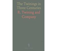 The Twinings in Three Centuries: The Annals of a Great London Tea House, 1710-1910, With Portraits and Illustrations
