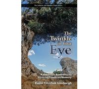 The Twinkle in Your Eye: Kabbalistic Remedies for Preserving Youth and Memory (The Judaism and Modern Times)