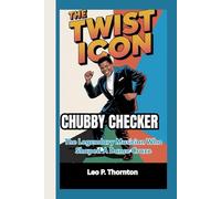 THE TWIST ICON: Chubby Checker-The Legendary Musician Who Shaped a Dance Craze