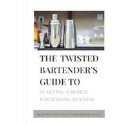 The Twisted Bartender's Progress Tracker To Starting A Mobile Bartending Business