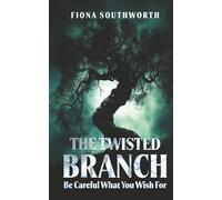 THE TWISTED BRANCH: Be Careful What You Wish For