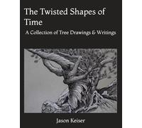 The Twisted Shapes of Time: A Collection of Tree Drawings & Writings