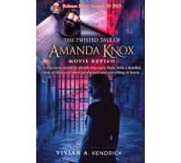 The Twisted Tale of Amanda Knox Movie Review: A true story retold by people who were there, with a detailed look at films cast, plot, production and everything to know