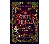 The Twisted Thread: A Witchy Love-Triangle Contemporary Romantasy: 3 (The Glimmer Thread Stories)