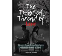 The Twisted Thread of Love: A Journey Through Betrayal, Forgiveness, and the Fragile Bonds of Family.