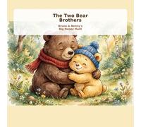 The Two Bear Brothers: Bruno & Benny's Big Honey Hunt: A Heartwarming Bedtime Story About Bravery, Sharing and Brotherhood, Ages 3-7