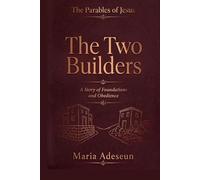 The Two Builders: A Story of Foundations and Obedience (Parables of Jesus)