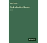 The Two Destinies: A Romance: Vol. I