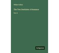 The Two Destinies: A Romance: Vol. II