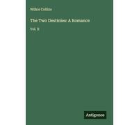 The Two Destinies: A Romance: Vol. II