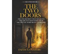 The Two Doors: The One Decision That Separates the Life You Keep Living from the Life You Were Meant to Become