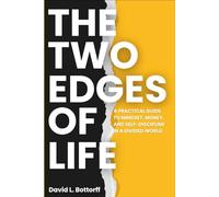 THE TWO EDGES OF LIFE: A Practical Guide to Mindset, Money, and Self-Discipline in a Divided World
