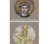 The Two Eyes of the Earth: Art and Ritual of Kingship between Rome and Sasanian Iran: 45 (Transformation of the Classical Heritage)
