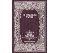 The Two Gentlemen of Verona - Classic Collector Edition (Annotated)