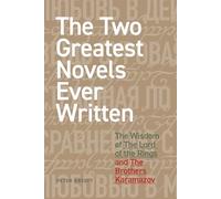 The Two Greatest Novels Ever Written: The Wisdom of the Lord of the Rings and the Brothers Karamazov
