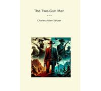 The Two-Gun Man (Classic Books)