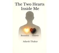 The Two Hearts Inside Me: Understanding the Beautiful and the Chaotic Heart Within Us