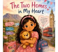 The Two Homes in My Heart: A children's story about moving from South Africa to the United Kingdom