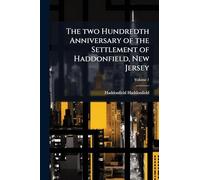 The two Hundredth Anniversary of the Settlement of Haddonfield, New Jersey