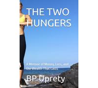 THE TWO HUNGERS: A Memoir of Money, Loss, and the Wealth That Lasts