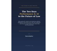 The Two Keys: Performance & AI to the Future of Law: THE FUTURE OF LEGAL SERVICES (Performance Services and Forever Products)