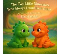The Two Little Dinosaurs That Always Found Each Other