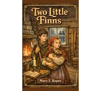 The Two Little Finns: A Wholesome Scandinavian Adventure of Courage, Family, and Discovery