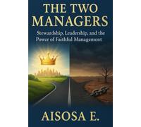 The Two Managers: Stewardship, Leadership, and the Power of Faithful Management