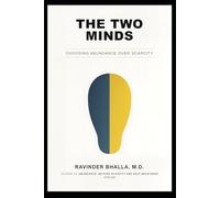 THE TWO MINDS: Choosing Abundance Over Scarcity (THE ABUNDANCE TRILOGY Reclaiming Human Dignity in an Age of Scarcity)