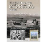 The Two Mountains and the Congregation Place of the Descended Angels: Between Lebanon and Seneser - Is Baalbek mentioned in the Book of Enoch?