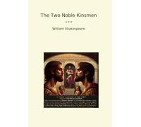 The Two Noble Kinsmen (Classic Books)