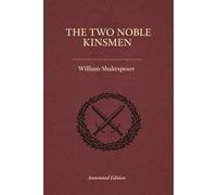 The Two Noble Kinsmen (Triton Shakespeare): The Full Play with Commentary, Dramatic Analysis and Context