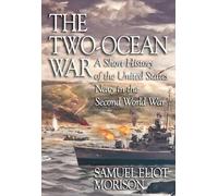 The Two-Ocean War: A Short History of the United States Navy in the Second World War