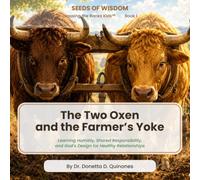 The Two Oxen and the Farmer's Yoke: Learning Humility, Shared Responsibility, and God's Design for Healthy Relationships: 1 (Seeds of Wisdom: Crossing the Ranks for kids)