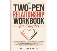The Two-Pen Relationship Workbook for Couples: An 8-Week Program Built for Both of You - 15-Minute Exercises You Fill In Side by Side to Improve ... Trust, Resolve Conflict, and Grow Closer
