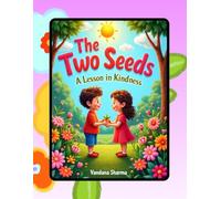 “The Two Seeds: A Lesson in Kindness.”: “A Heartwarming Tale of Friendship and Growth”