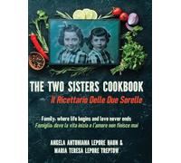 The Two Sisters Cookbook: Family, where life begins and love never ends