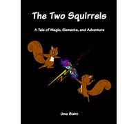 The Two Squirrels: A Tale of Magic, Elements, and Adventure.