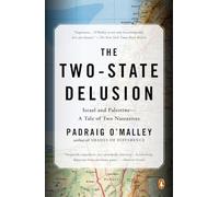 The Two-State Delusion: Israel and Palestine--A Tale of Two Narratives
