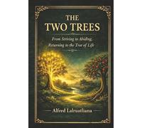 The Two Trees: From Striving to Abiding