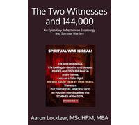 The Two Witnesses and 144,000: An Epistolary Reflection on Escatology and Spiritual Warfare