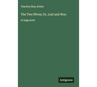 The Two Wives; Or, Lost and Won: in large print