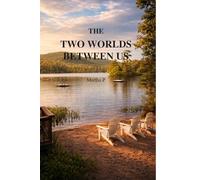 The Two Worlds Between Us: A Memoir of Love, Miscommunication, and Letting Go